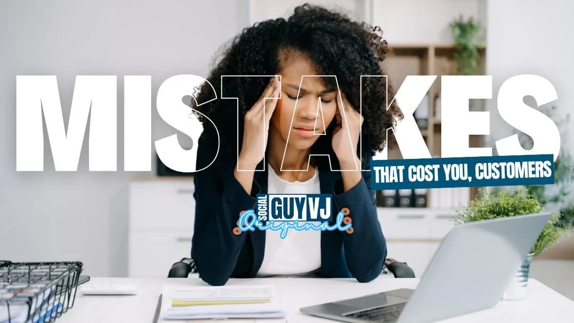 10 Social Media Mistakes That Are Costing Your Business Customers